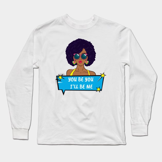 You Be You I'll Be Me Long Sleeve T-Shirt by MyVictory